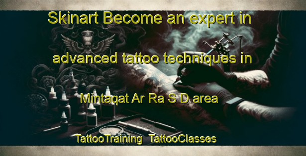 Skinart Become an expert in advanced tattoo techniques in Mintaqat Ar Ra S D area | TattooTraining | TattooClasses | SkinartTraining-United Arab Emirates