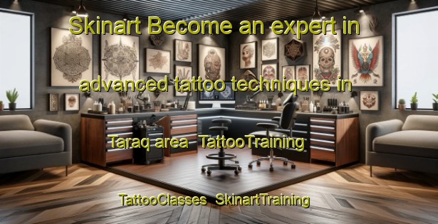 Skinart Become an expert in advanced tattoo techniques in Taraq area | TattooTraining | TattooClasses | SkinartTraining-United Arab Emirates