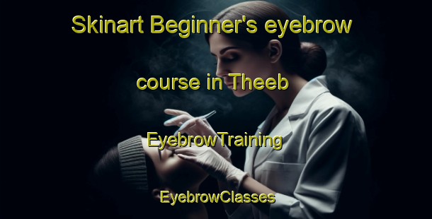 Skinart Beginner's eyebrow course in Theeb | EyebrowTraining | EyebrowClasses | SkinartTraining-United Arab Emirates