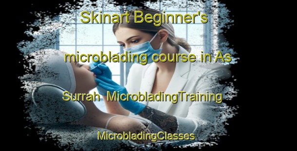 Skinart Beginner's microblading course in As Surrah | MicrobladingTraining | MicrobladingClasses | SkinartTraining-United Arab Emirates