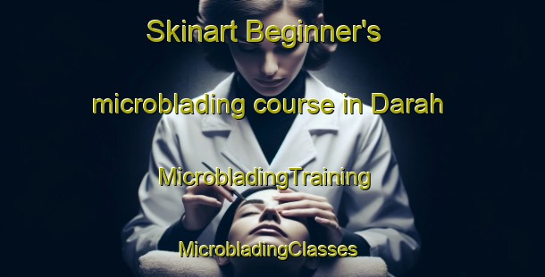 Skinart Beginner's microblading course in Darah | MicrobladingTraining | MicrobladingClasses | SkinartTraining-United Arab Emirates