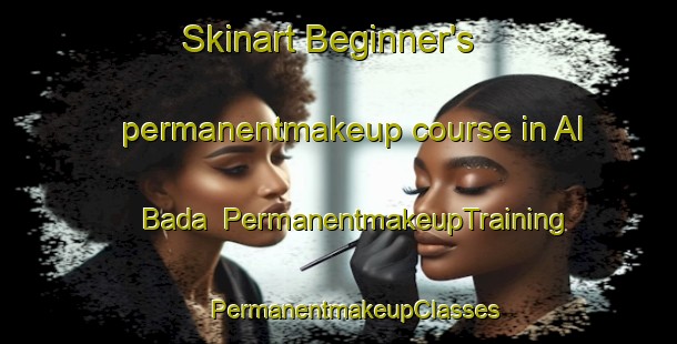 Skinart Beginner's permanentmakeup course in Al Bada | #PermanentmakeupTraining #PermanentmakeupClasses #SkinartTraining-United Arab Emirates