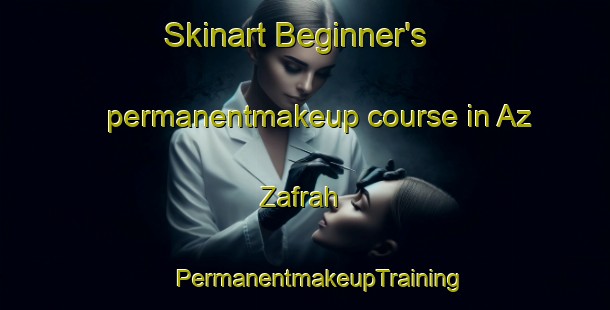 Skinart Beginner's permanentmakeup course in Az Zafrah | #PermanentmakeupTraining #PermanentmakeupClasses #SkinartTraining-United Arab Emirates