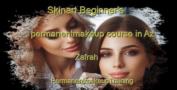 Skinart Beginner's permanentmakeup course in Az Zafrah | #PermanentmakeupTraining #PermanentmakeupClasses #SkinartTraining-United Arab Emirates