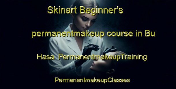 Skinart Beginner's permanentmakeup course in Bu Hasa | #PermanentmakeupTraining #PermanentmakeupClasses #SkinartTraining-United Arab Emirates