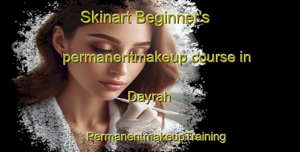 Skinart Beginner's permanentmakeup course in Dayrah | #PermanentmakeupTraining #PermanentmakeupClasses #SkinartTraining-United Arab Emirates