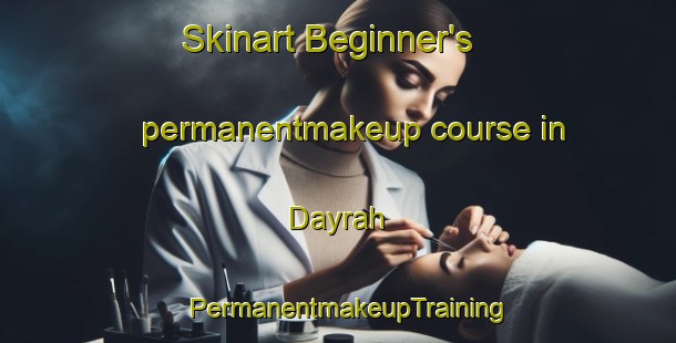 Skinart Beginner's permanentmakeup course in Dayrah | PermanentmakeupTraining | PermanentmakeupClasses | SkinartTraining-United Arab Emirates