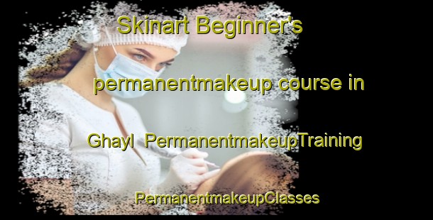 Skinart Beginner's permanentmakeup course in Ghayl | #PermanentmakeupTraining #PermanentmakeupClasses #SkinartTraining-United Arab Emirates