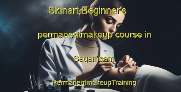 Skinart Beginner's permanentmakeup course in Saqamqam | #PermanentmakeupTraining #PermanentmakeupClasses #SkinartTraining-United Arab Emirates