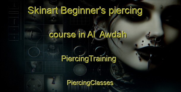 Skinart Beginner's piercing course in Al  Awdah | #PiercingTraining #PiercingClasses #SkinartTraining-United Arab Emirates