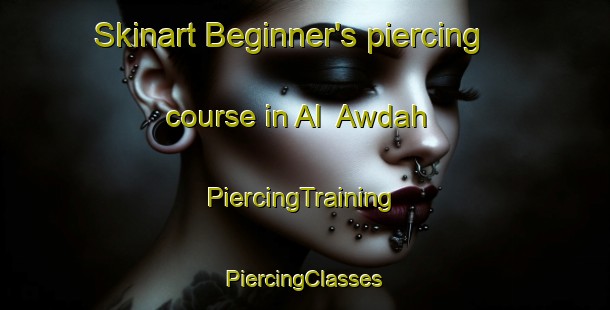 Skinart Beginner's piercing course in Al  Awdah | #PiercingTraining #PiercingClasses #SkinartTraining-United Arab Emirates