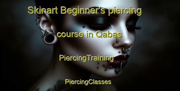 Skinart Beginner's piercing course in Qabas | PiercingTraining | PiercingClasses | SkinartTraining-United Arab Emirates