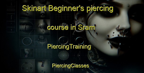 Skinart Beginner's piercing course in Sram | PiercingTraining | PiercingClasses | SkinartTraining-United Arab Emirates