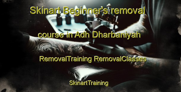 Skinart Beginner's removal course in Adh Dharbaniyah | #RemovalTraining #RemovalClasses #SkinartTraining-United Arab Emirates