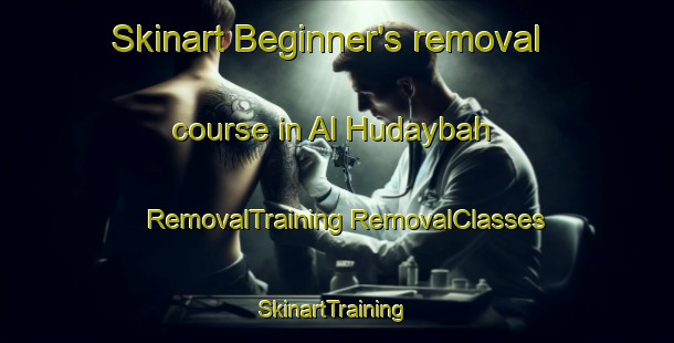 Skinart Beginner's removal course in Al Hudaybah | #RemovalTraining #RemovalClasses #SkinartTraining-United Arab Emirates