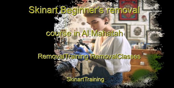 Skinart Beginner's removal course in Al Mahatah | #RemovalTraining #RemovalClasses #SkinartTraining-United Arab Emirates