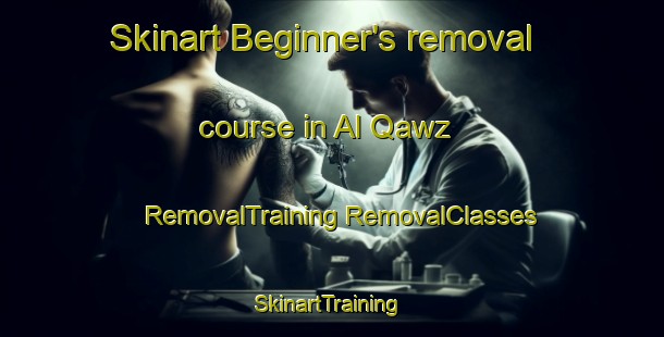 Skinart Beginner's removal course in Al Qawz | #RemovalTraining #RemovalClasses #SkinartTraining-United Arab Emirates