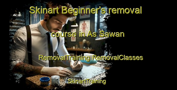 Skinart Beginner's removal course in As Sawan | #RemovalTraining #RemovalClasses #SkinartTraining-United Arab Emirates