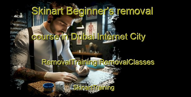 Skinart Beginner's removal course in Dubai Internet City | #RemovalTraining #RemovalClasses #SkinartTraining-United Arab Emirates