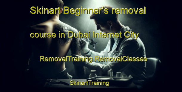 Skinart Beginner's removal course in Dubai Internet City | #RemovalTraining #RemovalClasses #SkinartTraining-United Arab Emirates