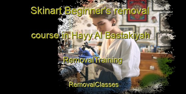 Skinart Beginner's removal course in Hayy Al Bastakiyah | RemovalTraining | RemovalClasses | SkinartTraining-United Arab Emirates