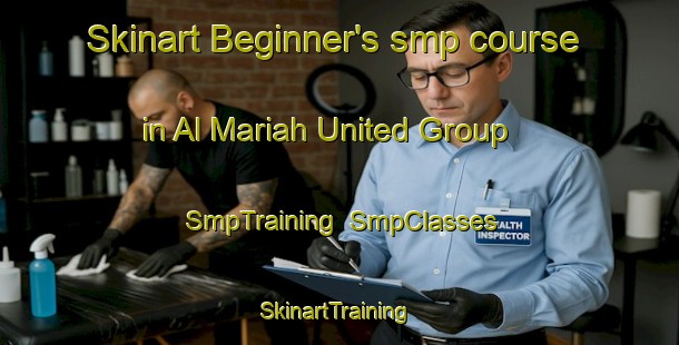 Skinart Beginner's smp course in Al Mariah United Group | SmpTraining | SmpClasses | SkinartTraining-United Arab Emirates