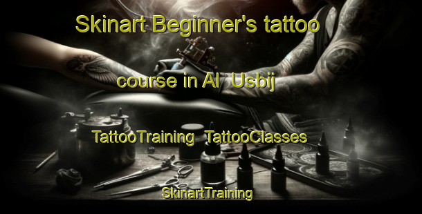 Skinart Beginner's tattoo course in Al  Usbij | TattooTraining | TattooClasses | SkinartTraining-United Arab Emirates