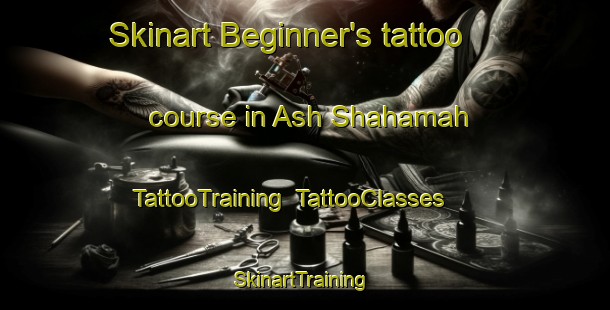 Skinart Beginner's tattoo course in Ash Shahamah | TattooTraining | TattooClasses | SkinartTraining-United Arab Emirates