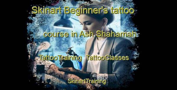 Skinart Beginner's tattoo course in Ash Shahamah | TattooTraining | TattooClasses | SkinartTraining-United Arab Emirates