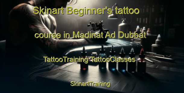 Skinart Beginner's tattoo course in Madinat Ad Dubbat | #TattooTraining #TattooClasses #SkinartTraining-United Arab Emirates