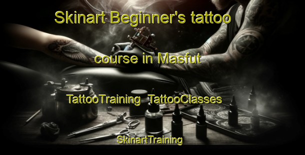 Skinart Beginner's tattoo course in Masfut | TattooTraining | TattooClasses | SkinartTraining-United Arab Emirates
