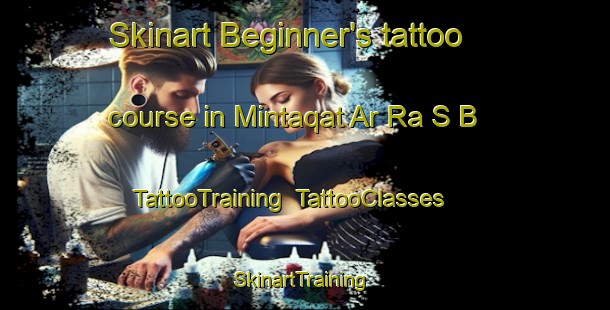 Skinart Beginner's tattoo course in Mintaqat Ar Ra S B | TattooTraining | TattooClasses | SkinartTraining-United Arab Emirates