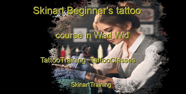 Skinart Beginner's tattoo course in Wad Wid | TattooTraining | TattooClasses | SkinartTraining-United Arab Emirates