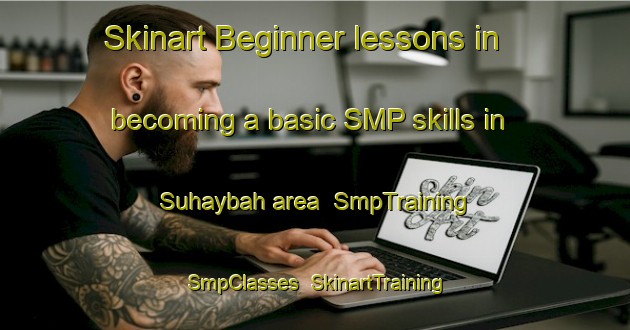 Skinart Beginner lessons in becoming a basic SMP skills in Suhaybah area | SmpTraining | SmpClasses | SkinartTraining-United Arab Emirates
