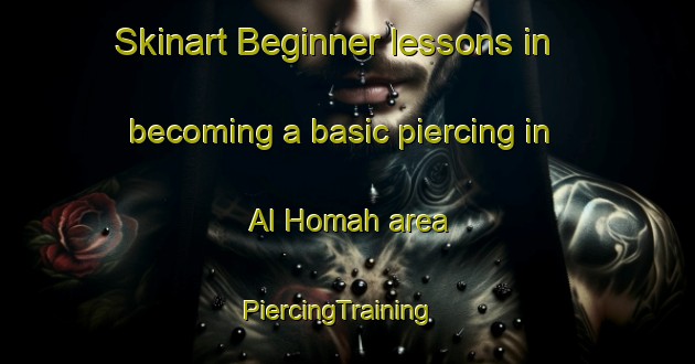 Skinart Beginner lessons in becoming a basic piercing in Al Homah area | PiercingTraining | PiercingClasses | SkinartTraining-United Arab Emirates