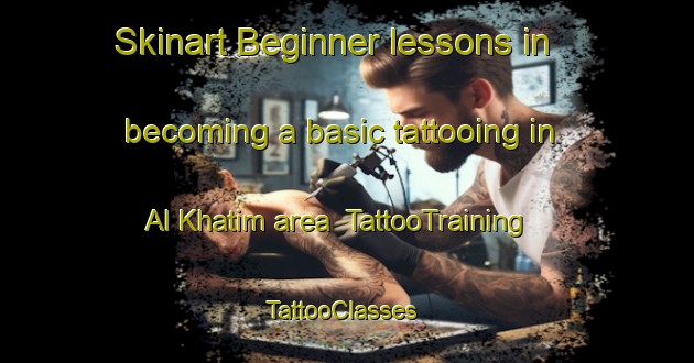 Skinart Beginner lessons in becoming a basic tattooing in Al Khatim area | TattooTraining | TattooClasses | SkinartTraining-United Arab Emirates