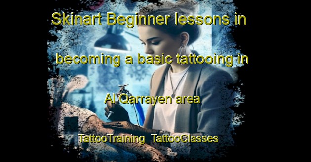 Skinart Beginner lessons in becoming a basic tattooing in Al Qarrayen area | TattooTraining | TattooClasses | SkinartTraining-United Arab Emirates