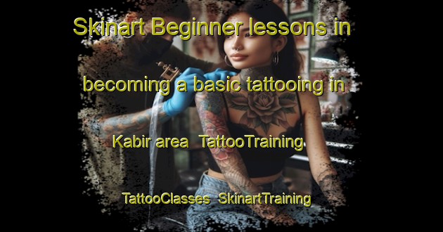 Skinart Beginner lessons in becoming a basic tattooing in Kabir area | TattooTraining | TattooClasses | SkinartTraining-United Arab Emirates