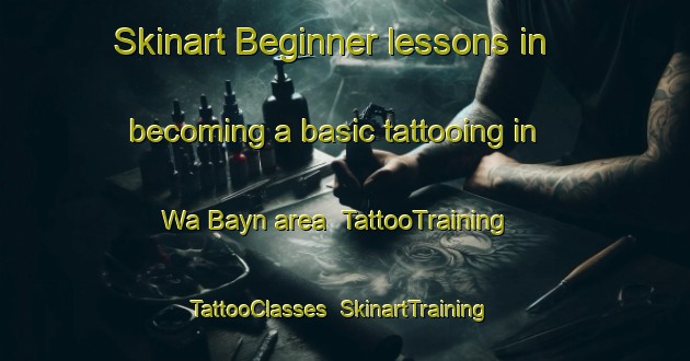 Skinart Beginner lessons in becoming a basic tattooing in Wa Bayn area | TattooTraining | TattooClasses | SkinartTraining-United Arab Emirates