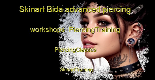 Skinart Bida advanced piercing workshops | PiercingTraining | PiercingClasses | SkinartTraining-United Arab Emirates