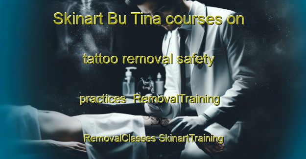 Skinart Bu Tina courses on tattoo removal safety practices | #RemovalTraining #RemovalClasses #SkinartTraining-United Arab Emirates