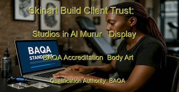 Skinart Build Client Trust: Studios in Al Murur - Display BAQA Accreditation | Body Art Qualification Authority | BAQA-United Arab Emirates