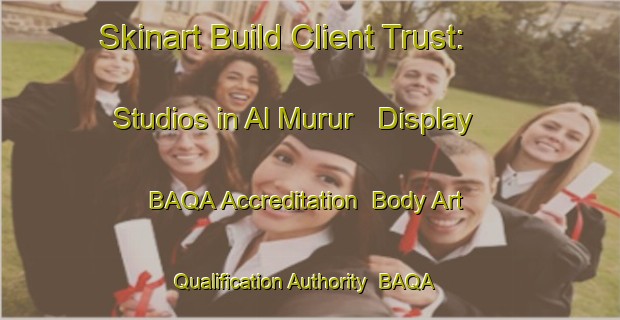 Skinart Build Client Trust: Studios in Al Murur - Display BAQA Accreditation | Body Art Qualification Authority | BAQA-United Arab Emirates