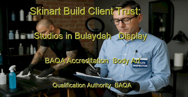 Skinart Build Client Trust: Studios in Bulaydah - Display BAQA Accreditation | Body Art Qualification Authority | BAQA-United Arab Emirates