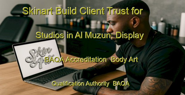 Skinart Build Client Trust for Studios in Al Muzun: Display BAQA Accreditation | Body Art Qualification Authority | BAQA-United Arab Emirates