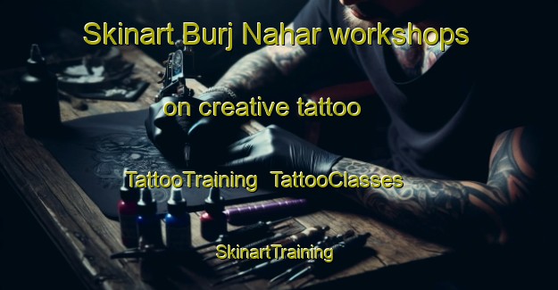 Skinart Burj Nahar workshops on creative tattoo | TattooTraining | TattooClasses | SkinartTraining-United Arab Emirates