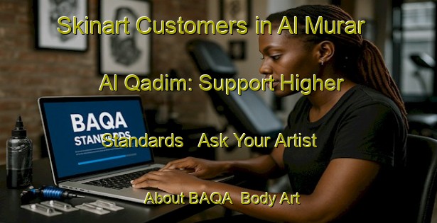 Skinart Customers in Al Murar Al Qadim: Support Higher Standards - Ask Your Artist About BAQA | Body Art Qualification Authority | BAQA-United Arab Emirates