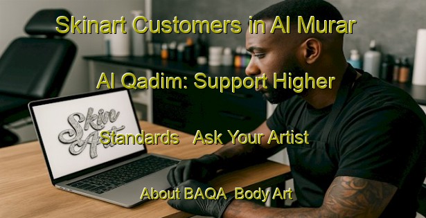 Skinart Customers in Al Murar Al Qadim: Support Higher Standards - Ask Your Artist About BAQA | Body Art Qualification Authority | BAQA-United Arab Emirates