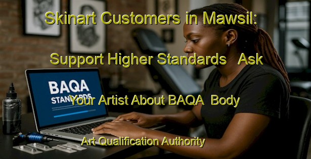 Skinart Customers in Mawsil: Support Higher Standards - Ask Your Artist About BAQA | Body Art Qualification Authority | BAQA-United Arab Emirates