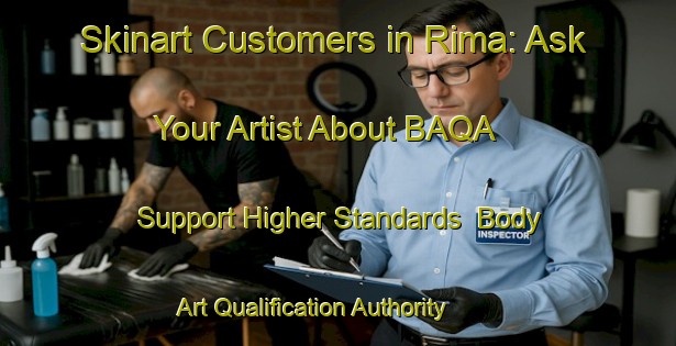 Skinart Customers in Rima: Ask Your Artist About BAQA - Support Higher Standards | Body Art Qualification Authority | BAQA-United Arab Emirates
